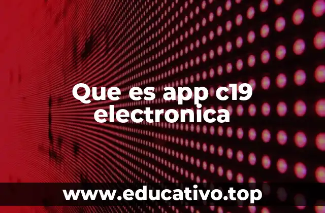 Que es app c19 electronica