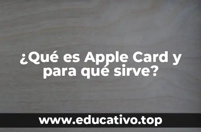 ¿Qué es Apple Card y para qué sirve?