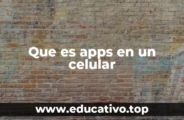 Que es apps en un celular