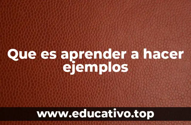 Que es aprender a hacer ejemplos