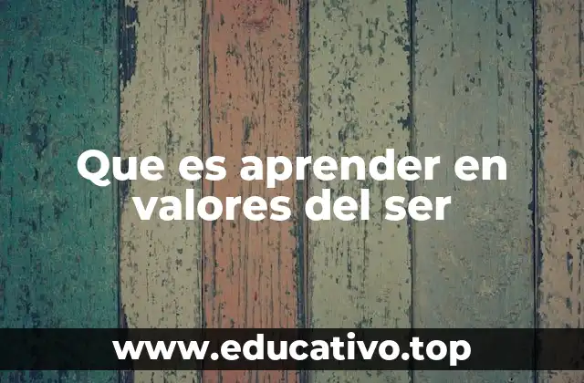 Que es aprender en valores del ser