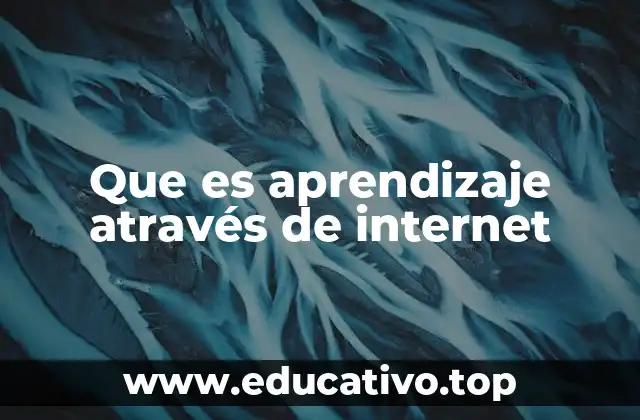 Que es aprendizaje através de internet