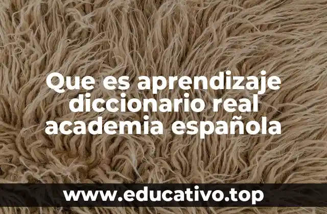 Que es aprendizaje diccionario real academia española