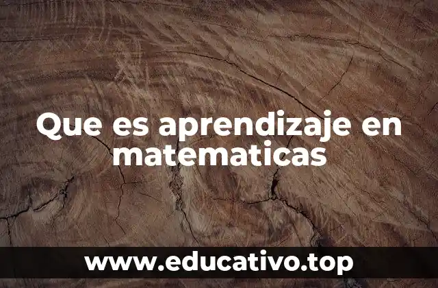 Que es aprendizaje en matematicas