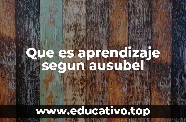Que es aprendizaje segun ausubel