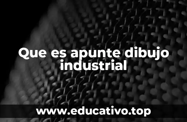 Que es apunte dibujo industrial