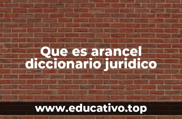 Que es arancel diccionario juridico