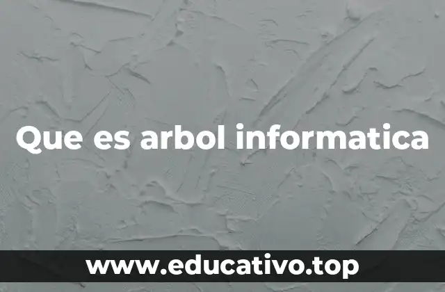 Que es arbol informatica