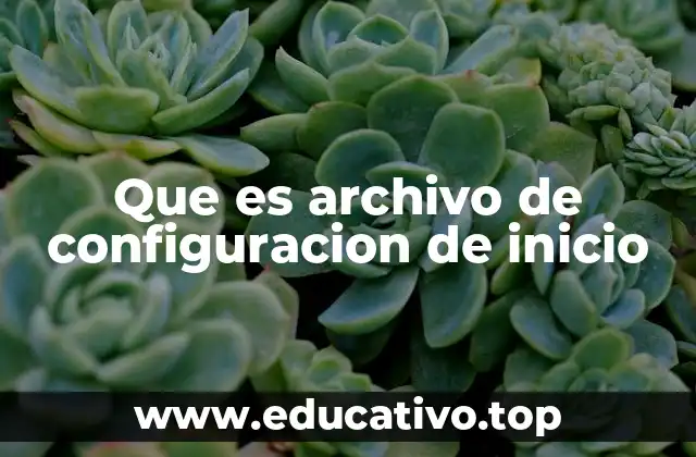 Que es archivo de configuracion de inicio