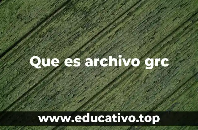 Que es archivo grc