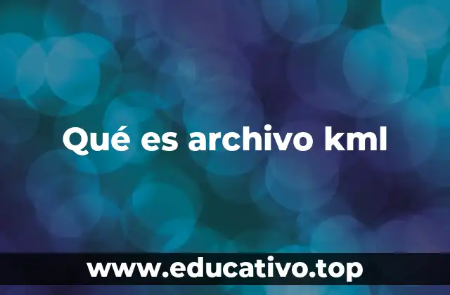 Qué es archivo kml