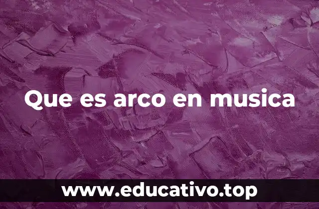 Que es arco en musica