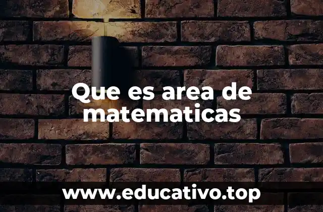 Que es area de matematicas