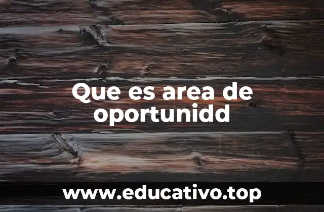Que es area de oportunidd