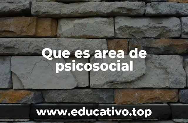 Que es area de psicosocial
