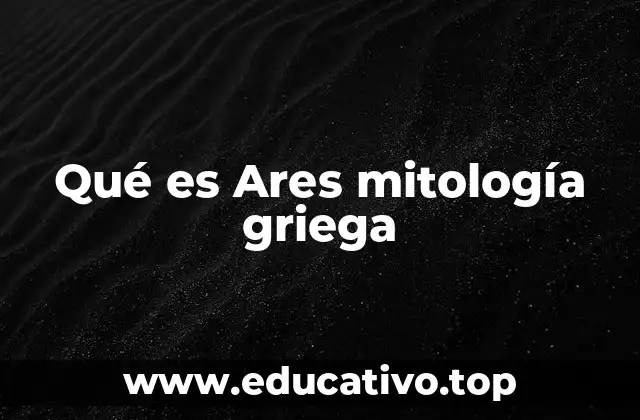 Qué es Ares mitología griega