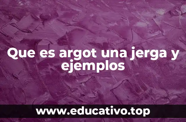Que es argot una jerga y ejemplos