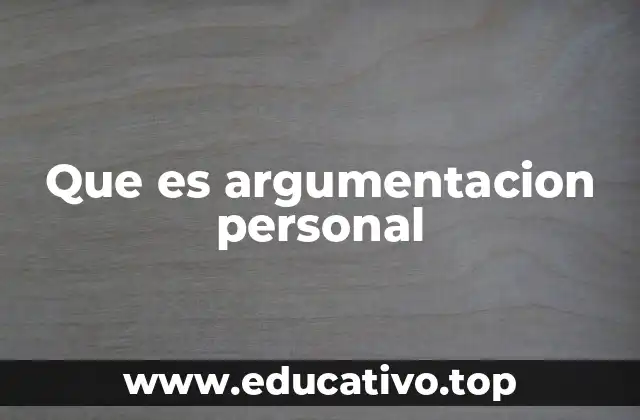 Que es argumentacion personal