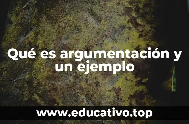 Qué es argumentación y un ejemplo