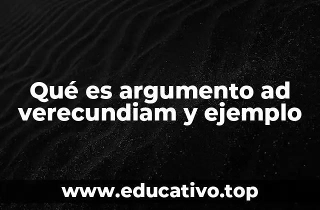 Qué es argumento ad verecundiam y ejemplo