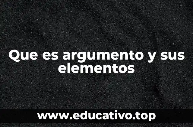 Que es argumento y sus elementos