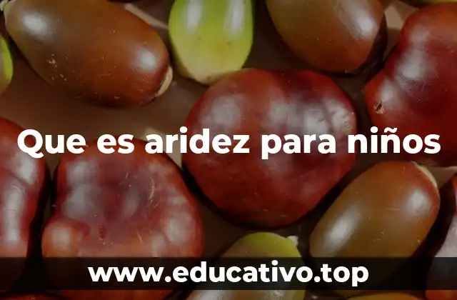 Que es aridez para niños