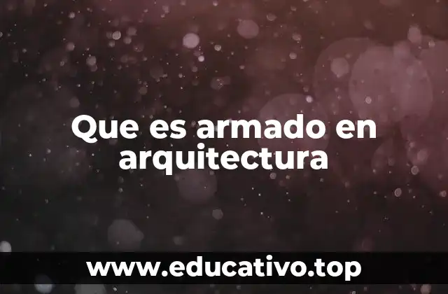Que es armado en arquitectura