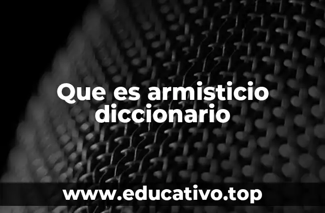 Que es armisticio diccionario