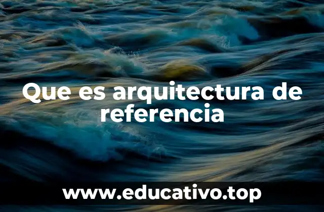 Que es arquitectura de referencia