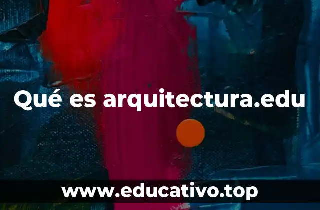 El rol de arquitectura.edu en la formación profesional