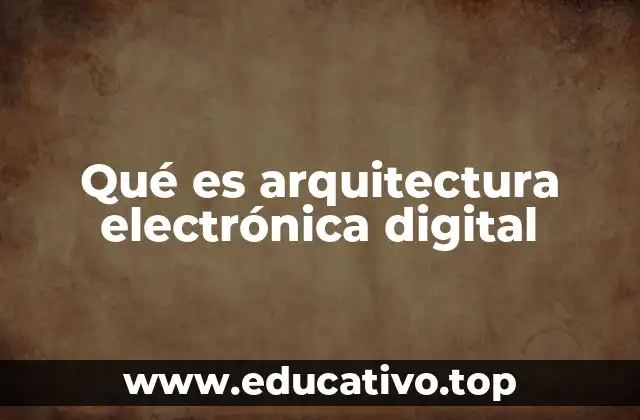 Qué es arquitectura electrónica digital