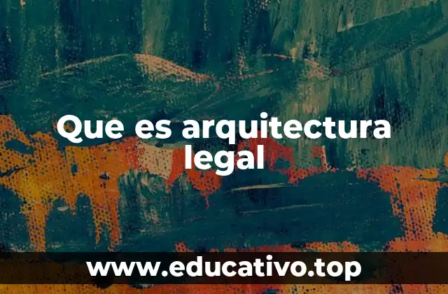 Que es arquitectura legal