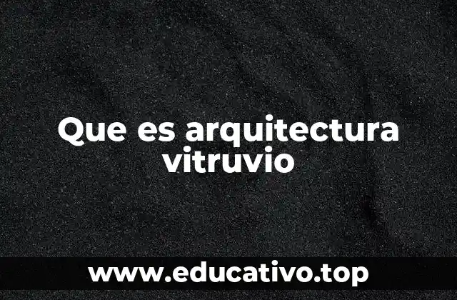 Que es arquitectura vitruvio