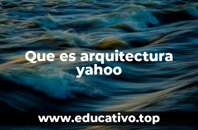 Que es arquitectura yahoo