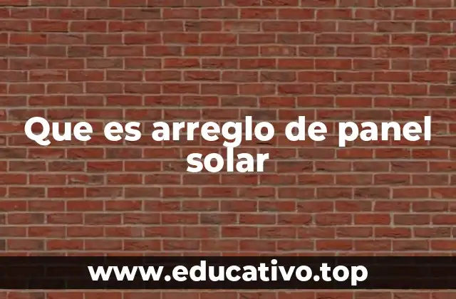 Que es arreglo de panel solar