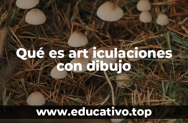 Qué es art iculaciones con dibujo