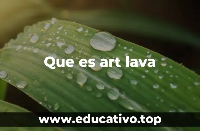 Que es art lava