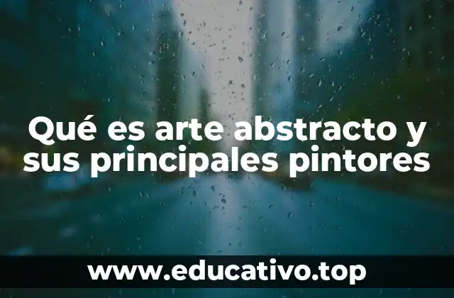 Qué es arte abstracto y sus principales pintores