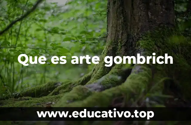 Que es arte gombrich