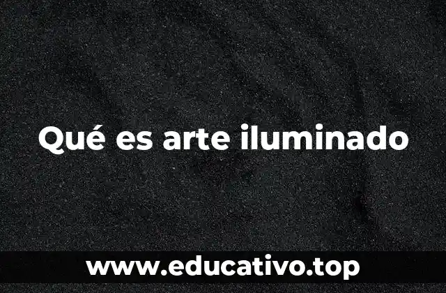 Qué es arte iluminado