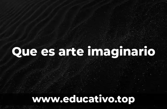 Que es arte imaginario