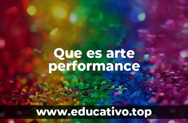 Que es arte performance