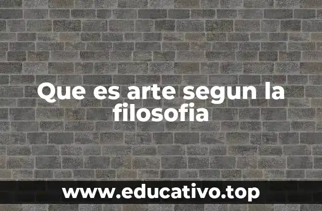 Que es arte segun la filosofia