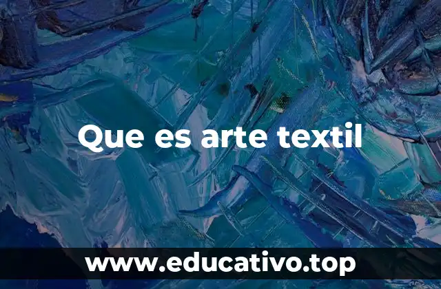 Que es arte textil