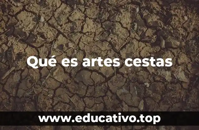 Qué es artes cestas