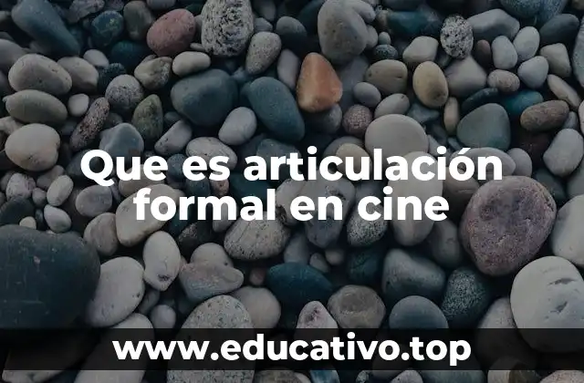 Que es articulación formal en cine