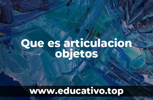 Que es articulacion objetos