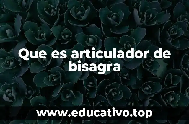 Aplicaciones del articulador de bisagra en el diseño industrial