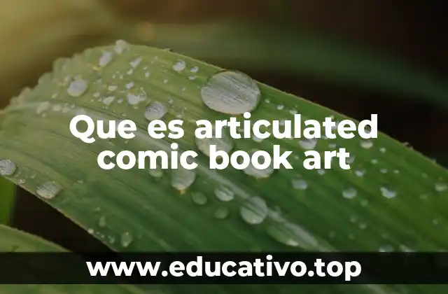 Que es articulated comic book art