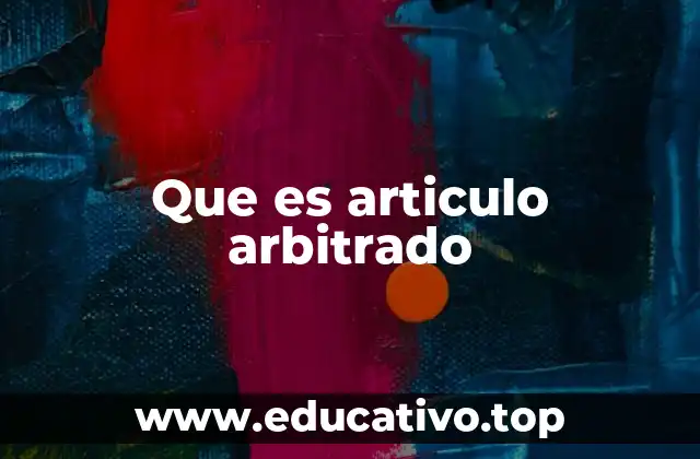 Que es articulo arbitrado